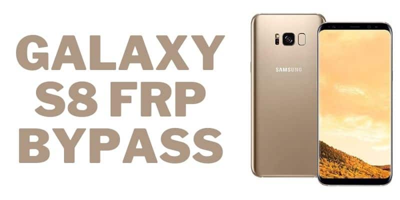Galaxy S8 FRP Bypass